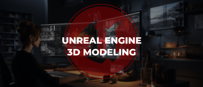 Unreal Engine 3D Modeling